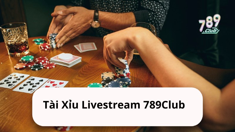 Đặc điểm tài xỉu livestream